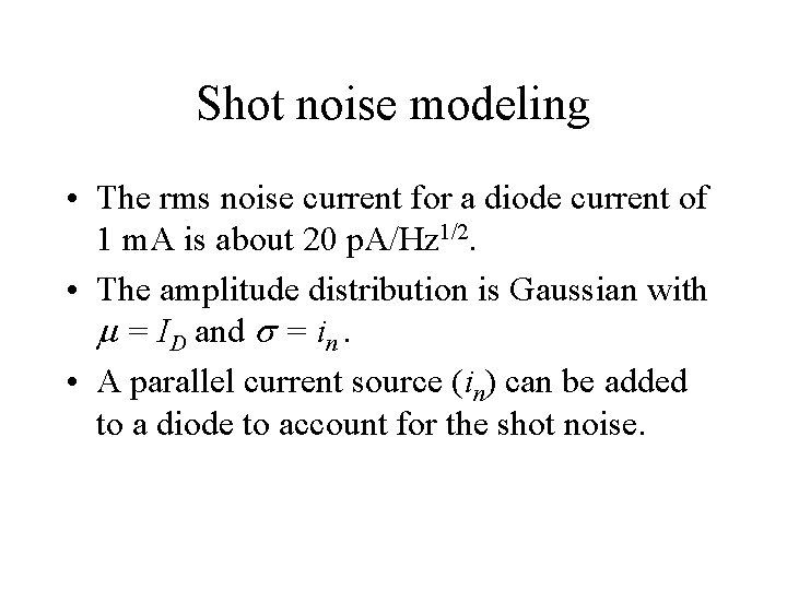 Shot noise modeling • The rms noise current for a diode current of 1