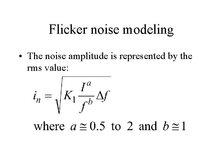Flicker noise modeling • The noise amplitude is represented by the rms value: 