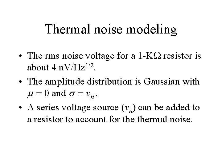 Thermal noise modeling • The rms noise voltage for a 1 -KW resistor is