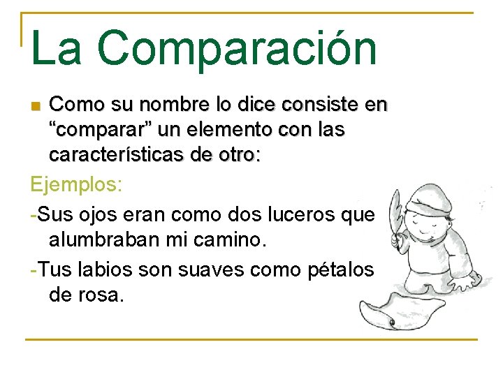 La Comparación Como su nombre lo dice consiste en “comparar” un elemento con las