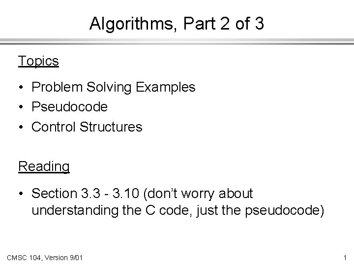 Algorithms, Part 2 of 3 Topics • Problem Solving Examples • Pseudocode • Control
