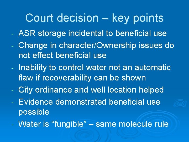 Court decision – key points - ASR storage incidental to beneficial use Change in