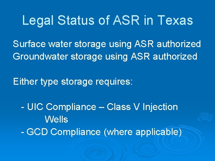 Legal Status of ASR in Texas Surface water storage using ASR authorized Groundwater storage