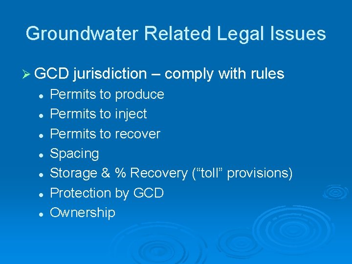 Groundwater Related Legal Issues Ø GCD jurisdiction – comply with rules l l l