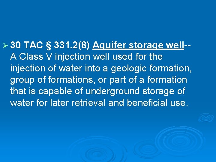 Ø 30 TAC § 331. 2(8) Aquifer storage well-A Class V injection well used