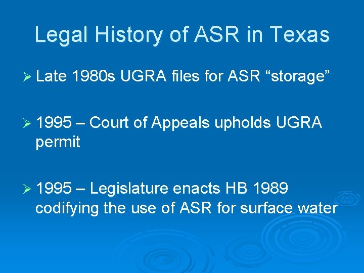 Legal History of ASR in Texas Ø Late 1980 s UGRA files for ASR