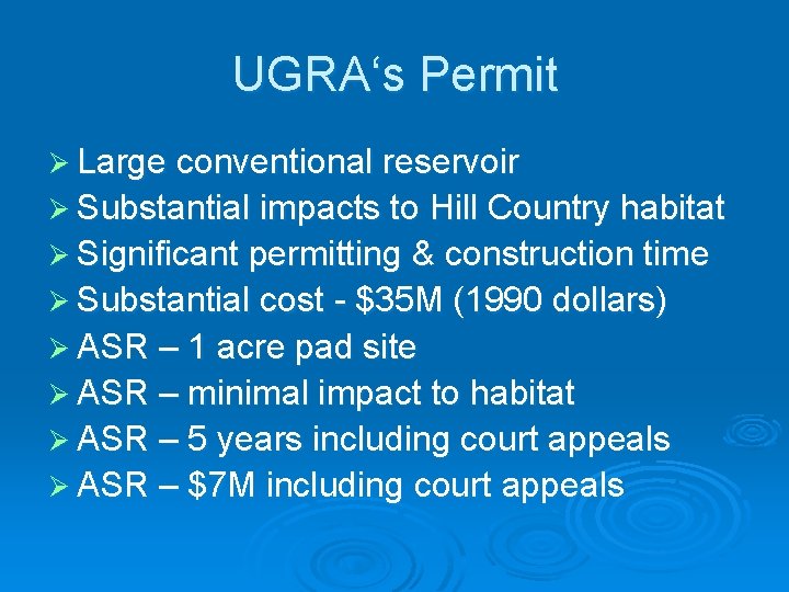 UGRA‘s Permit Ø Large conventional reservoir Ø Substantial impacts to Hill Country habitat Ø