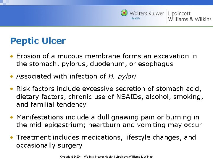 Peptic Ulcer • Erosion of a mucous membrane forms an excavation in the stomach,