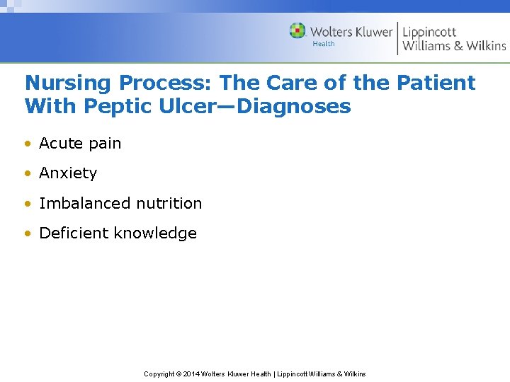 Nursing Process: The Care of the Patient With Peptic Ulcer—Diagnoses • Acute pain •