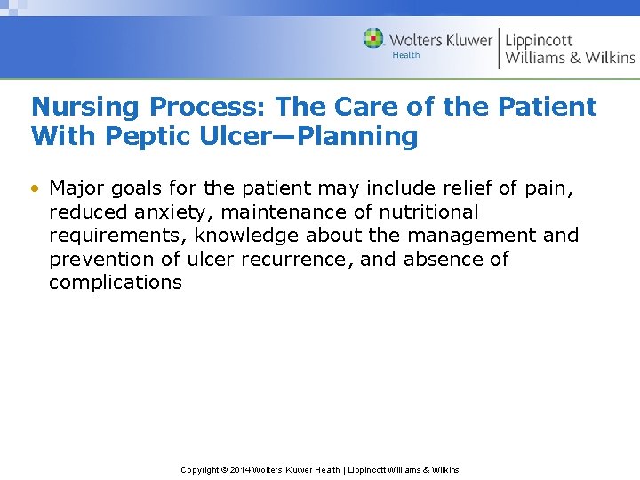 Nursing Process: The Care of the Patient With Peptic Ulcer—Planning • Major goals for
