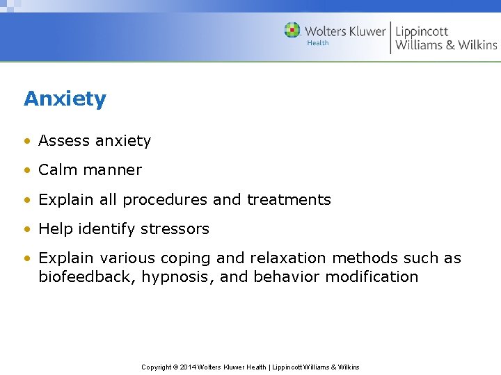 Anxiety • Assess anxiety • Calm manner • Explain all procedures and treatments •
