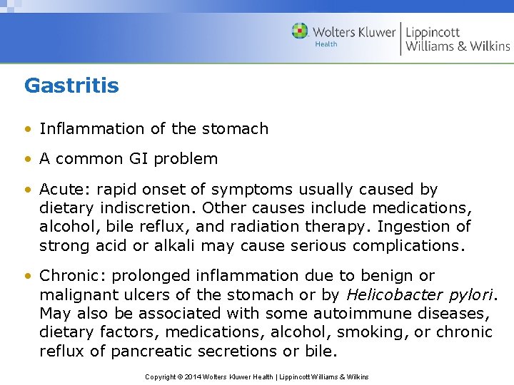 Gastritis • Inflammation of the stomach • A common GI problem • Acute: rapid