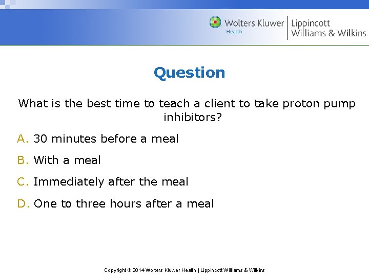 Question What is the best time to teach a client to take proton pump