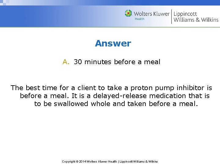 Answer A. 30 minutes before a meal The best time for a client to