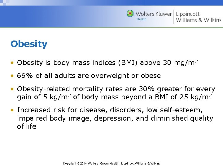 Obesity • Obesity is body mass indices (BMI) above 30 mg/m 2 • 66%