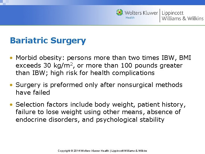 Bariatric Surgery • Morbid obesity: persons more than two times IBW, BMI exceeds 30