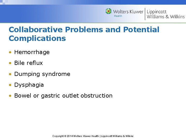 Collaborative Problems and Potential Complications • Hemorrhage • Bile reflux • Dumping syndrome •