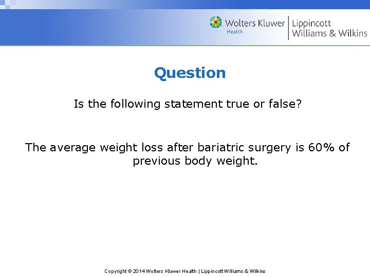 Question Is the following statement true or false? The average weight loss after bariatric