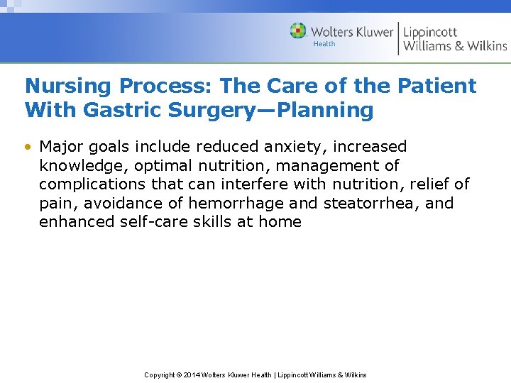 Nursing Process: The Care of the Patient With Gastric Surgery—Planning • Major goals include