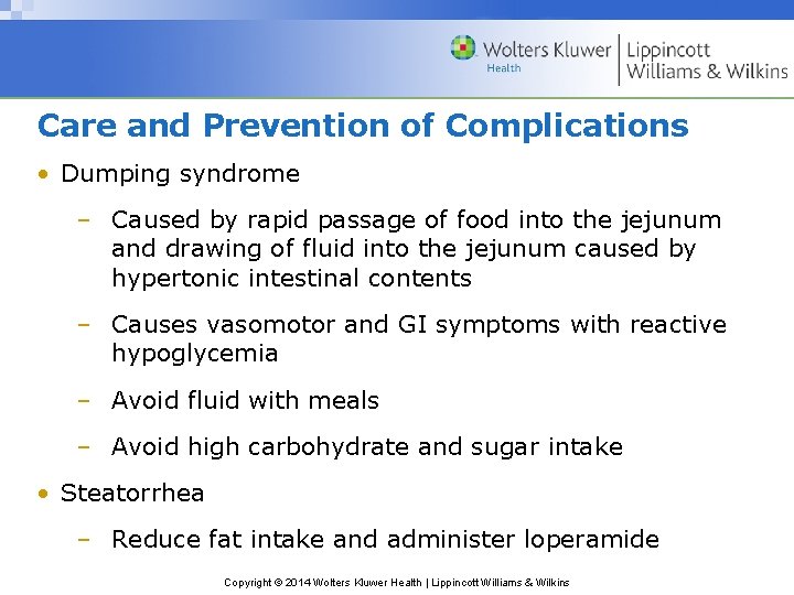 Care and Prevention of Complications • Dumping syndrome – Caused by rapid passage of