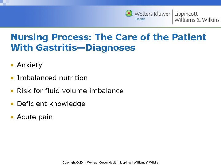 Nursing Process: The Care of the Patient With Gastritis—Diagnoses • Anxiety • Imbalanced nutrition