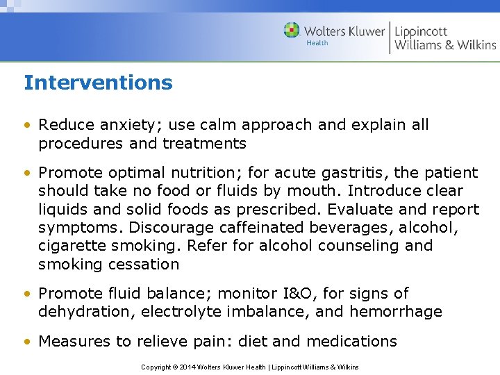 Interventions • Reduce anxiety; use calm approach and explain all procedures and treatments •