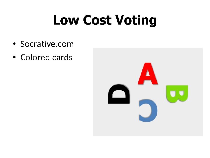 Low Cost Voting • Socrative. com • Colored cards 