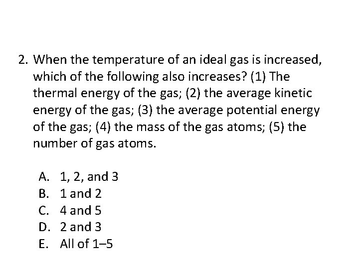 2. When the temperature of an ideal gas is increased, which of the following