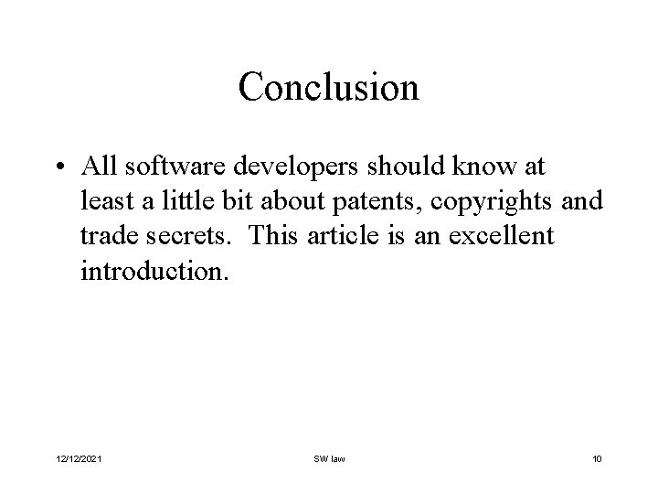 Conclusion • All software developers should know at least a little bit about patents,