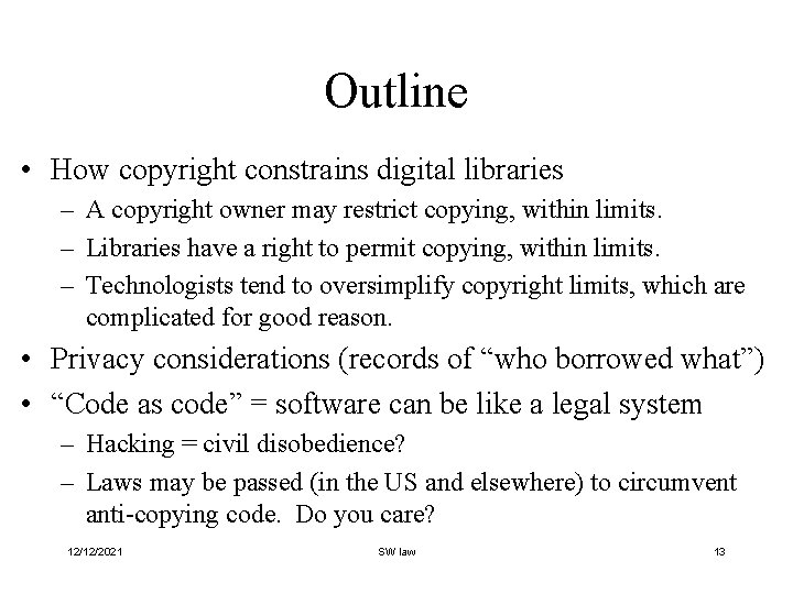 Outline • How copyright constrains digital libraries – A copyright owner may restrict copying,