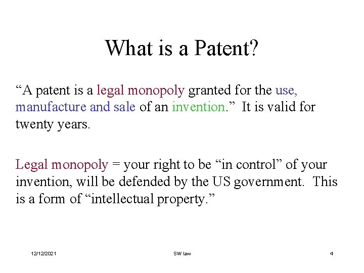What is a Patent? “A patent is a legal monopoly granted for the use,