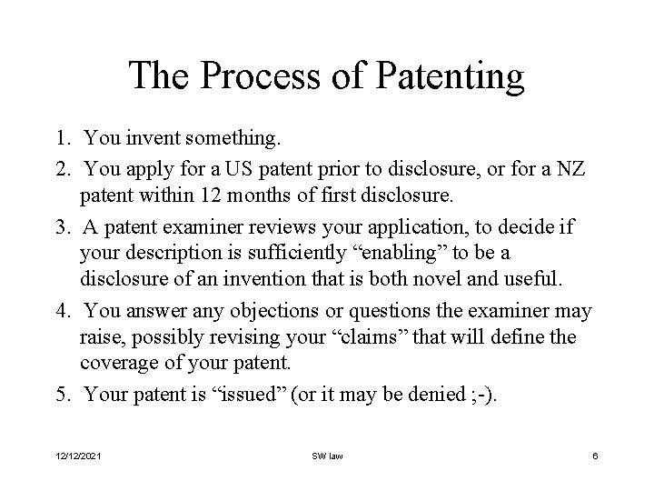 The Process of Patenting 1. You invent something. 2. You apply for a US