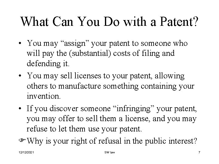 What Can You Do with a Patent? • You may “assign” your patent to