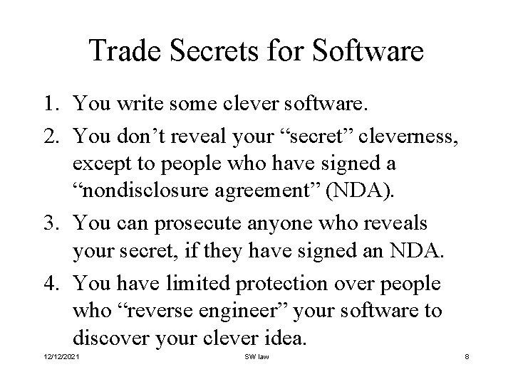 Trade Secrets for Software 1. You write some clever software. 2. You don’t reveal