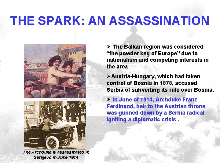 THE SPARK: AN ASSASSINATION Ø The Balkan region was considered “the powder keg of