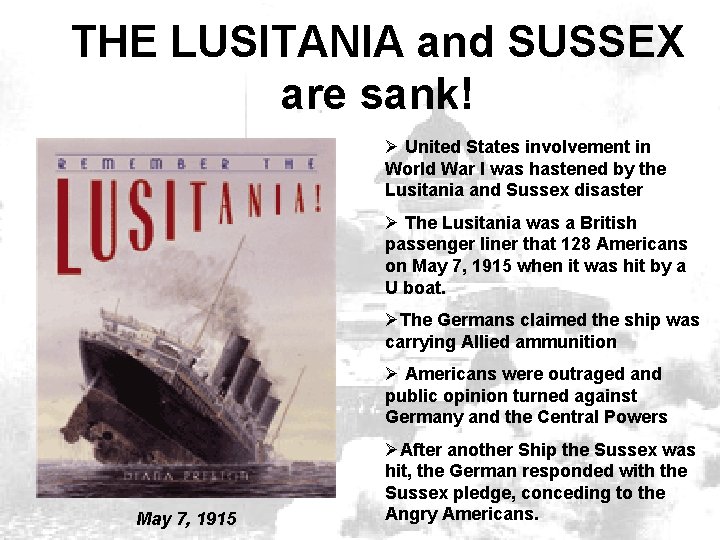 THE LUSITANIA and SUSSEX are sank! Ø United States involvement in World War I