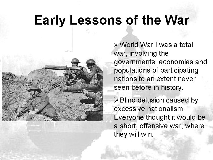 Early Lessons of the War Ø World War I was a total war, involving
