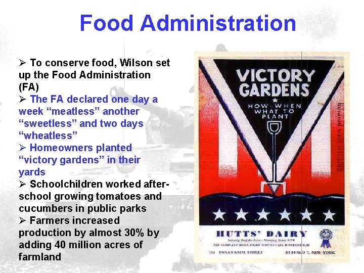 Food Administration Ø To conserve food, Wilson set up the Food Administration (FA) Ø