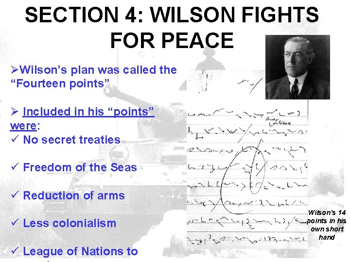 SECTION 4: WILSON FIGHTS FOR PEACE ØWilson’s plan was called the “Fourteen points” Ø