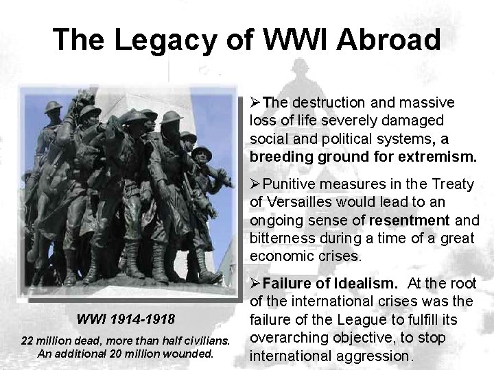 The Legacy of WWI Abroad ØThe destruction and massive loss of life severely damaged