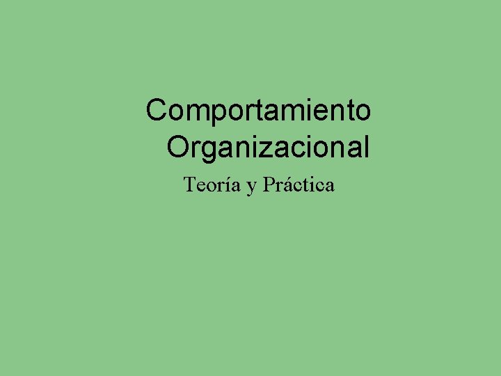 Comportamiento Organizacional Teoría y Práctica 