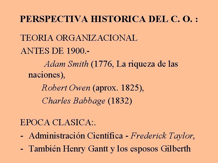 PERSPECTIVA HISTORICA DEL C. O. : TEORIA ORGANIZACIONAL ANTES DE 1900. Adam Smith (1776,