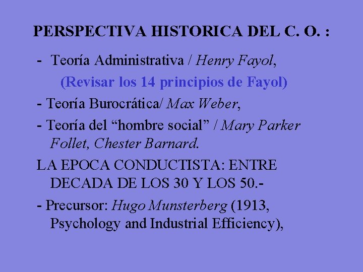 PERSPECTIVA HISTORICA DEL C. O. : - Teoría Administrativa / Henry Fayol, (Revisar los
