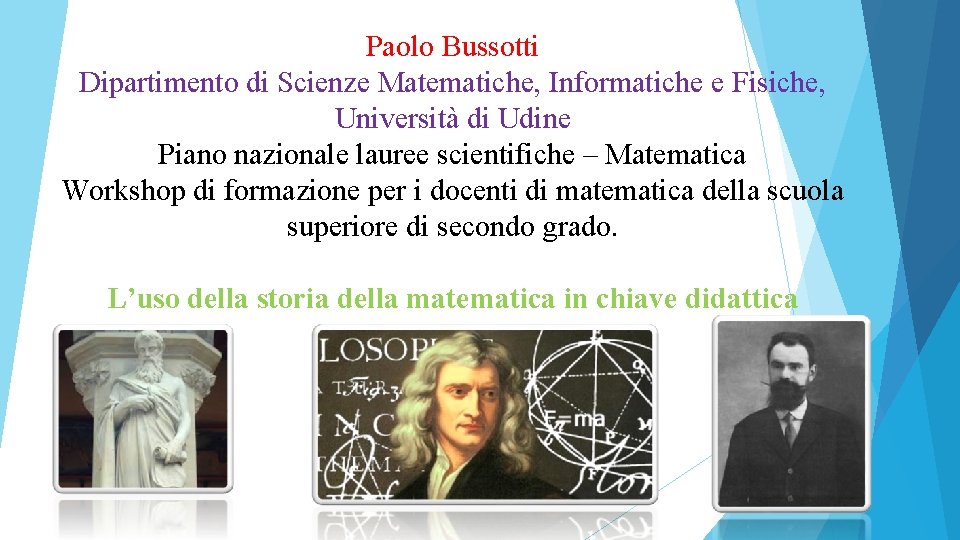 Paolo Bussotti Dipartimento di Scienze Matematiche, Informatiche e Fisiche, Università di Udine Piano nazionale