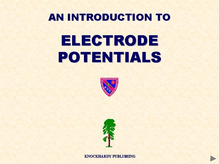 AN INTRODUCTION TO ELECTRODE POTENTIALS KNOCKHARDY PUBLISHING 