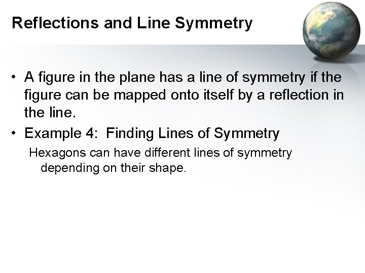 Reflections and Line Symmetry • A figure in the plane has a line of