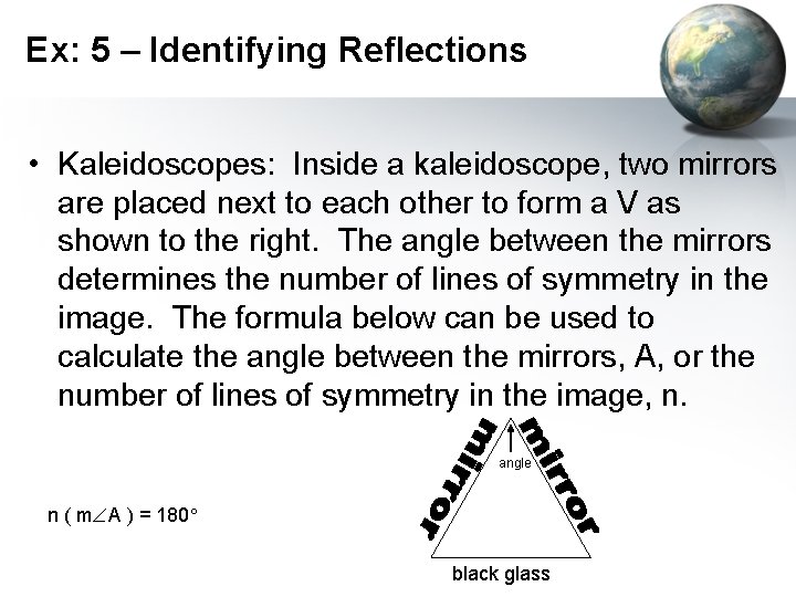 Ex: 5 – Identifying Reflections • Kaleidoscopes: Inside a kaleidoscope, two mirrors are placed