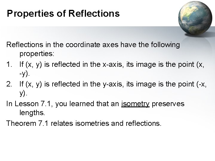 Properties of Reflections in the coordinate axes have the following properties: 1. If (x,