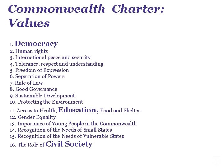 Commonwealth Charter: Values 1. Democracy 2. Human rights 3. International peace and security 4.