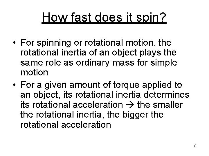 How fast does it spin? • For spinning or rotational motion, the rotational inertia